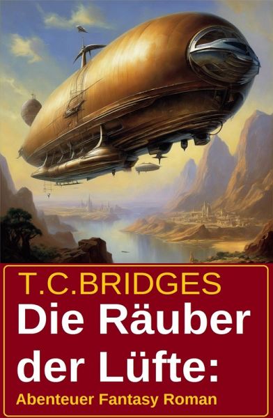Die Räuber der Lüfte: Abenteuer Fantasy Roman (eBook, ePUB)