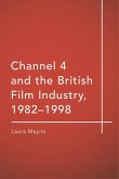 Channel 4 and the British Film Industry, 1982-1998 (eBook, PDF)
