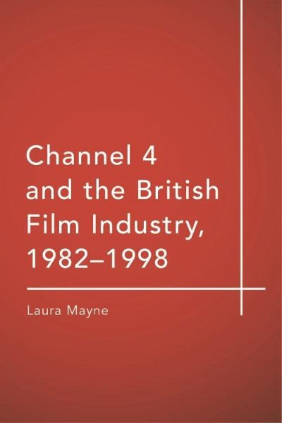 Channel 4 and the British Film Industry, 1982-1998 (eBook, PDF)