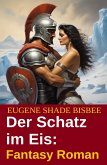 Der Schatz im Eis: Fantasy Roman (eBook, ePUB)