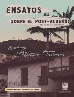 Ensayos sobre el post- acuerdo (eBook, ePUB) - Lugo González, Armando; Fajardo Marulanda, Nelson Raul; Jiménez Vega, Rafael; Avendaño Avendaño, Eusebio; Romero Pinedo, Diego Armando; Restrepo Domínguez, Manuel Humberto; Tabares Ramírez, Gustavo; de de la Distrital, Sindicato Profesores Univesidad