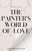 The Painter's World of Love (Painter's Love, #1) (eBook, ePUB) The Painter's World of Love (Painter's Love, #1) (eBook, ePUB)