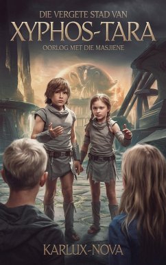Die Vergete Stad van Xyphos-Tara: Oorlog met die Masjiene (Sterlig Ontdekkers, #4) (eBook, ePUB) Cover Die Vergete Stad van Xyphos-Tara: Oorlog met die Masjiene (Sterlig Ontdekkers, #4) (eBook, ePUB)