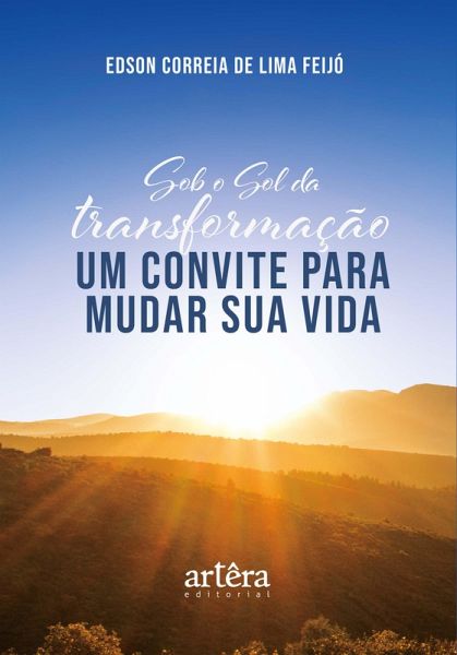Sob o Sol da Transformação: Um Convite Para Mudar Sua Vida (eBook, ePUB) Sob o Sol da Transformação: Um Convite Para Mudar Sua Vida (eBook, ePUB)