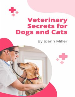 Veterinary Secrets for Dogs and Cats (eBook, ePUB) - Miller, Joann