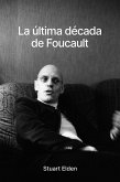 La última década de Foucault (eBook, ePUB) La última década de Foucault (eBook, ePUB)