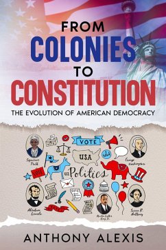 From Colonies to Constitution (eBook, ePUB) - Alexis, Anthony