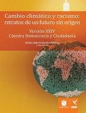 Cambio climático y racismo: Retratos de un futuro sin origen (eBook, ePUB) Cambio climático y racismo: Retratos de un futuro sin origen (eBook, ePUB)