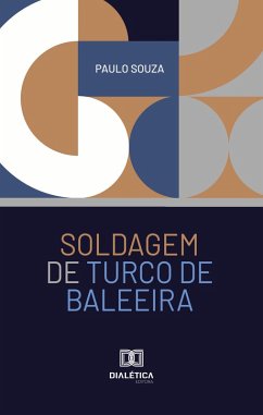 Soldagem de Turco de Baleeira (eBook, ePUB) - Souza, Paulo Soldagem de Turco de Baleeira (eBook, ePUB) - Souza, Paulo