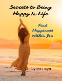 Secrets to Being Happy In Life (eBook, ePUB)