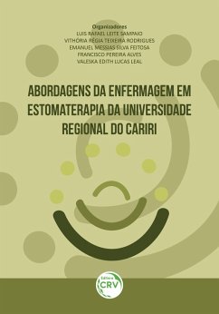 Abordagens da enfermagem em estomaterapia da universidade regional do cariri (eBook, ePUB) - Sampaio, Luis Rafael Leite; Rodrigues, Vithória Régia Teixeira; Feitosa, Emanuel Messias Silva; Alves, Francisco Pereira; Leal, Valeska Edith Lucas