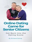 Online Dating Game for Senior Citizens (eBook, ePUB) Online Dating Game for Senior Citizens (eBook, ePUB)
