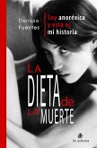 La dieta de la muerte: soy anoréxica y esta es mi historia (eBook, ePUB) La dieta de la muerte: soy anoréxica y esta es mi historia (eBook, ePUB)
