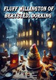 Fluff Willington of Berysted, Dorking (eBook, ePUB) Fluff Willington of Berysted, Dorking (eBook, ePUB)