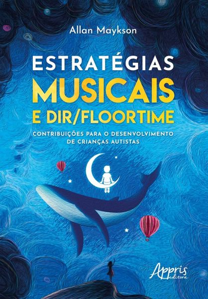 Estratégias musicais e DIR/Floortime: contribuições para o desenvolvimento de crianças autistas (eBook, ePUB)