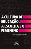 A Cultura de Educação, a Escolha e o Feminino (eBook, ePUB) A Cultura de Educação, a Escolha e o Feminino (eBook, ePUB)