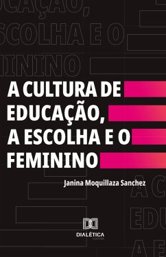 Cover A Cultura de Educação, a Escolha e o Feminino (eBook, ePUB)