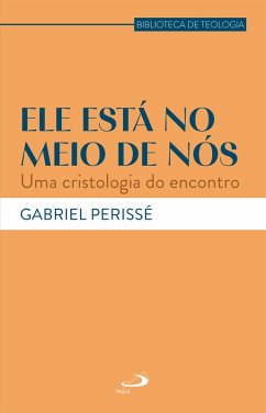 Ele Está no Meio de Nós (eBook, ePUB) - Perissé, Gabriel