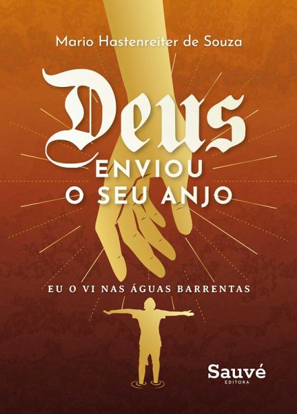 Deus Enviou o Seu Anjo: Eu o Vi Nas Águas Barrentas (eBook, ePUB) Deus Enviou o Seu Anjo: Eu o Vi Nas Águas Barrentas (eBook, ePUB)