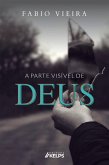 A parte visível de Deus (eBook, ePUB) A parte visível de Deus (eBook, ePUB)