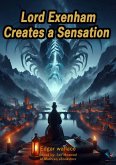 Lord Exenham Creates a Sensation (eBook, ePUB) Lord Exenham Creates a Sensation (eBook, ePUB)