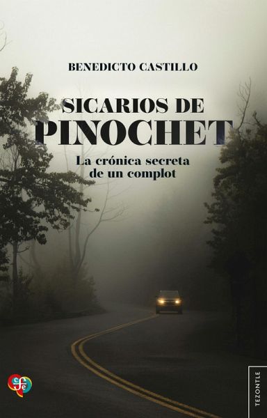 Sicarios de Pinochet. La crónica secreta de un complot (eBook, ePUB) Sicarios de Pinochet. La crónica secreta de un complot (eBook, ePUB)