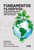 Fundamentos Filosóficos para o Desenvolvimento Sustentável como Direitos Humanos (eBook, ePUB) Fundamentos Filosóficos para o Desenvolvimento Sustentável como Direitos Humanos (eBook, ePUB)