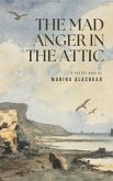 The Mad Anger in the Attic (eBook, ePUB)