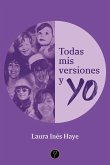 Todas mis versiones y yo (eBook, ePUB) Todas mis versiones y yo (eBook, ePUB)