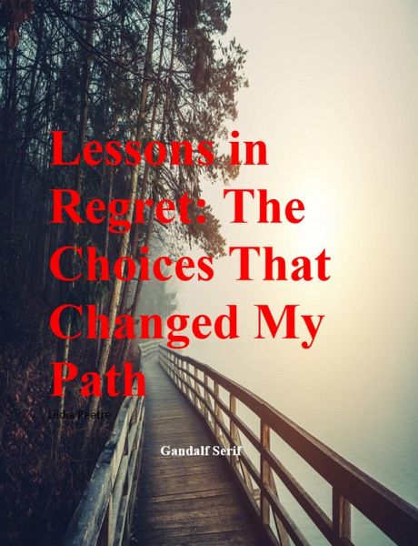 Lessons in Regret: The Choices That Changed My Path (eBook, ePUB)