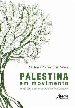 Palestina em Movimento: A Diáspora a Partir de um Olhar Interseccional (eBook, ePUB) - Teles, Bárbara Caramuru