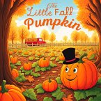 The Little Fall Pumpkin (Thanksgiving books for kids) (eBook, ePUB)