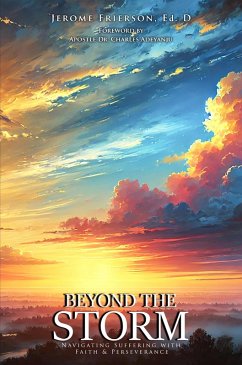 Beyond the Storm: Navigating Suffering with Faith and Perserverance (eBook, ePUB) - Frierson, Rev. Jerome