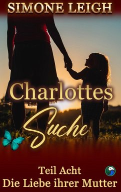 Die Liebe ihrer Mutter (Charlottes Suche, #8) (eBook, ePUB) - Leigh, Simone