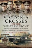 Victoria Crosses on the Western Front - Battles of the Hindenburg Line - St Quentin, Beaurevoir, Cambrai 1918 and the Pursuit to the Selle (eBook, ePUB) Victoria Crosses on the Western Front - Battles of the Hindenburg Line - St Quentin, Beaurevoir, Cambrai 1918 and the Pursuit to the Selle (eBook, ePUB)