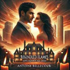 Rekindled Flames: Love Against All Odds (eBook, ePUB) - Bellecoeur, Antoine