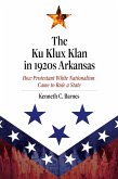 Ku Klux Klan in 1920s Arkansas (eBook, ePUB) Ku Klux Klan in 1920s Arkansas (eBook, ePUB)
