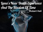 Lana's Near Death Experience And The Illusion Of Time (eBook, ePUB) Lana's Near Death Experience And The Illusion Of Time (eBook, ePUB)
