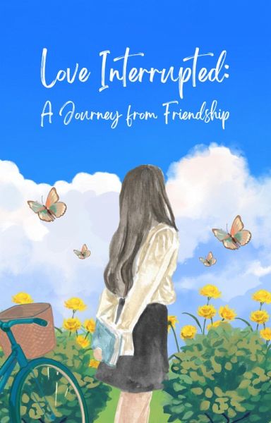 Love Interrupted: A Journey from Friendship (eBook, ePUB) Love Interrupted: A Journey from Friendship (eBook, ePUB)