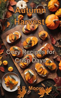 Autumn Harvest: Cozy Recipes for Crisp Days (eBook, ePUB) Cover Autumn Harvest: Cozy Recipes for Crisp Days (eBook, ePUB)