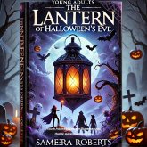 The Lantern of Halloween's Eve : Young Adults Halloween Supernatural Horror Adventure Fantasy (eBook, ePUB)