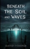 Beneath the Soil and Waves (eBook, ePUB) Beneath the Soil and Waves (eBook, ePUB)