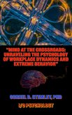 "Mind at the Crossroads: Unraveling the Psychology of Workplace Dynamics and Extreme Behavior." (eBook, ePUB)