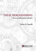 Visual Merchandising. Il senso dello spazio allestito (eBook, ePUB) Visual Merchandising. Il senso dello spazio allestito (eBook, ePUB)