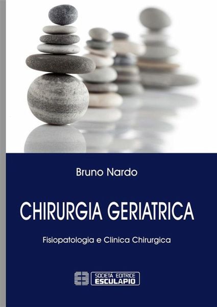 Chirurgia Geriatrica. Fisiopatologia e Clinica Chirurgica (eBook, ePUB) Chirurgia Geriatrica. Fisiopatologia e Clinica Chirurgica (eBook, ePUB)