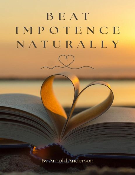 Beat Impotence Naturally (eBook, ePUB) Beat Impotence Naturally (eBook, ePUB)