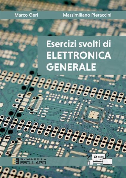 Esercizi svolti di Elettronica Generale (eBook, ePUB) Esercizi svolti di Elettronica Generale (eBook, ePUB)
