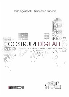 Costruire digitale. Scenari per un Project Management 4.0 (eBook, ePUB) - Agostinelli, Sofia; Ruperto, Francesco