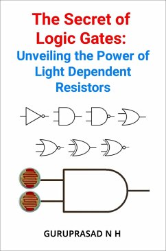 Cover The Secret of Logic Gates: Unveiling the Power of Light Dependent Resistors (eBook, ePUB)