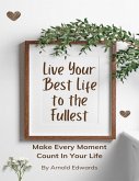 Live Your Best Life to the Fullest (eBook, ePUB)
